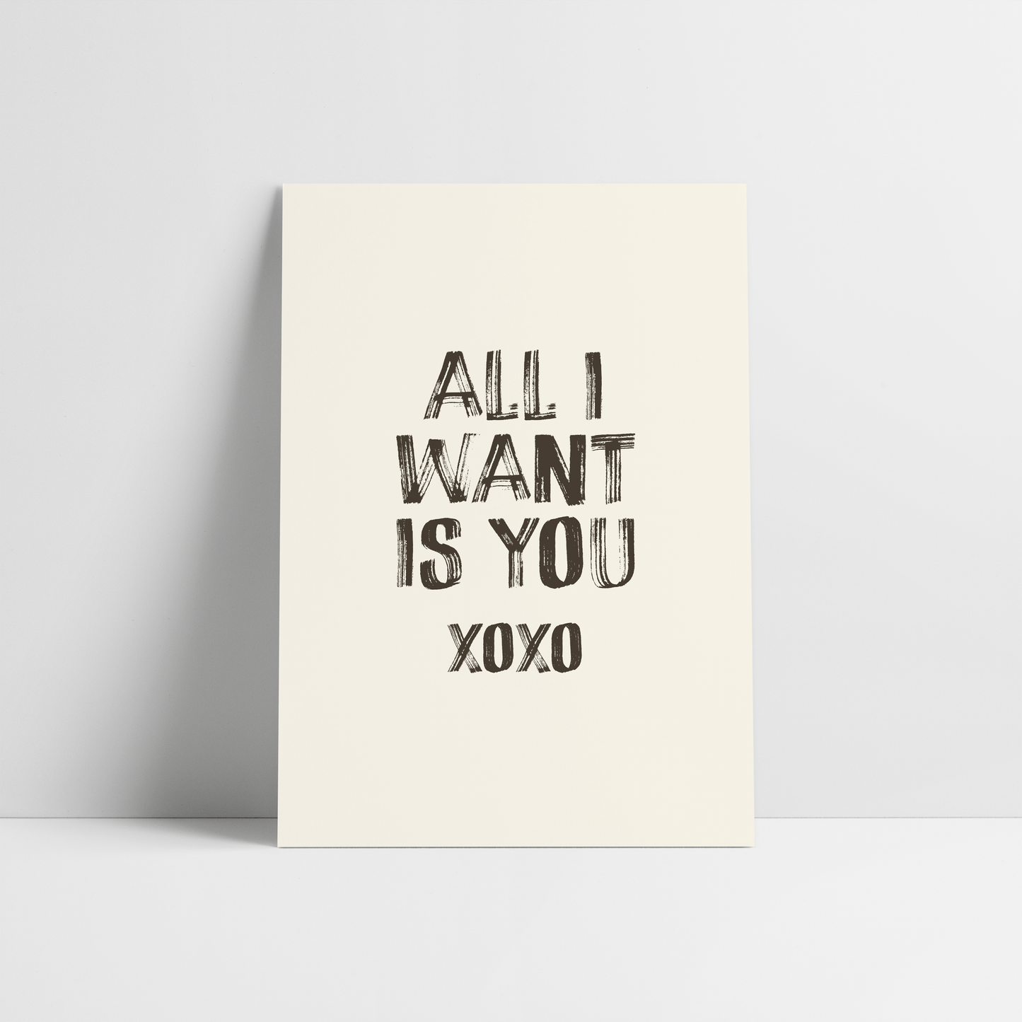 All I Want Is You Print