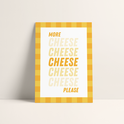 More Cheese Please Print