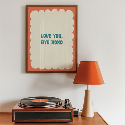 Love you, bye xoxo print