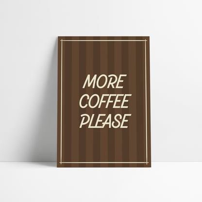 More Coffee Please Art Print