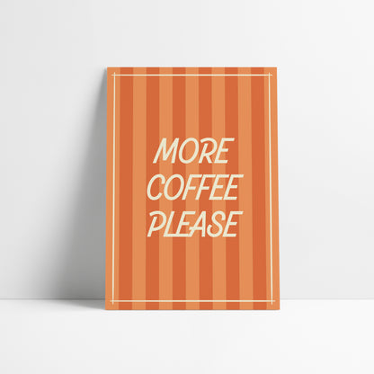 More Coffee Please Art Print