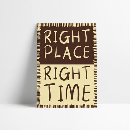 Right Place Right Time Art Print