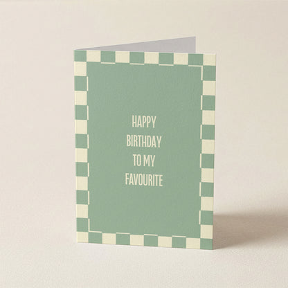 Happy Birthday To My Favourite | A6 Card
