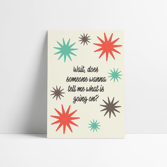 What Is Going On? Art Print